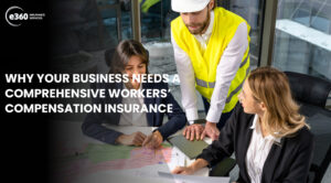 Why Your Business Needs a Comprehensive Workers’ Compensation Insurance
