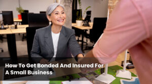 How to Get Bonded and Insured for a Small Business