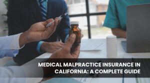 Medical Malpractice Insurance in California
